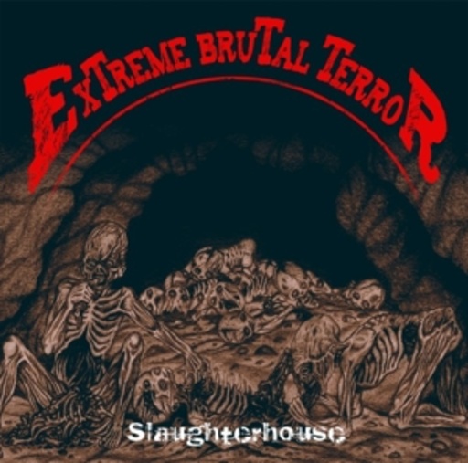 Extreme Brutal Terror – Slaughterhouse