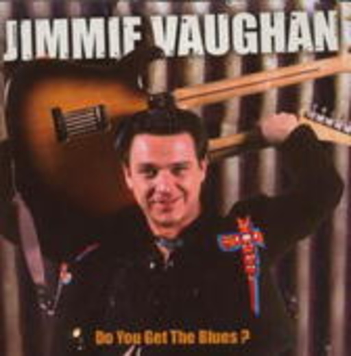 Jimmy Vaughan – Do You Get The Blues?