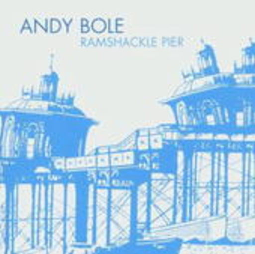 Andy Bole – Ramshackle Pier