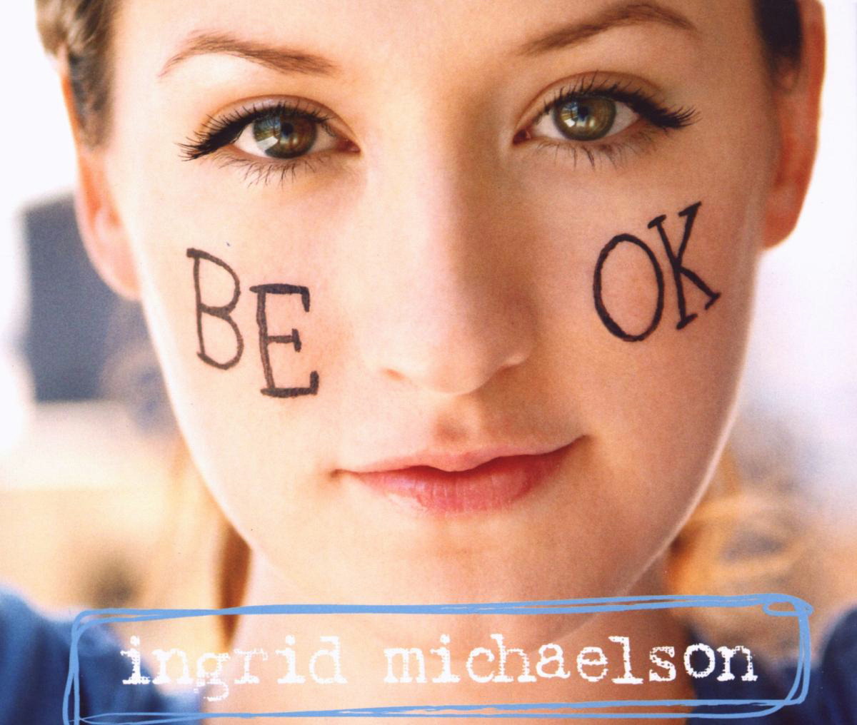 Ingrid Michaelson – Be OK