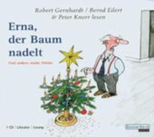 Robert Gernhardt/Bernd Eilert/Peter Knorr – Erna, der Baum nadelt