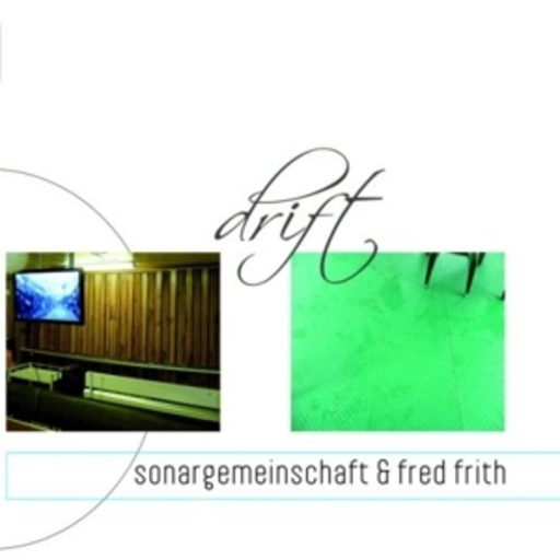 Sonargemeinschaft & Fred Frith – Drift