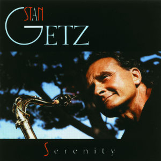 Stan Getz – Serenity