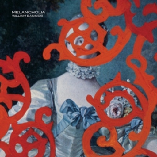 William Basinski – Melancholia