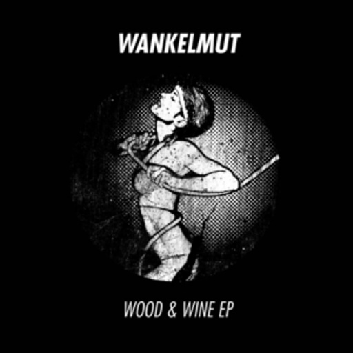 Wankelmut – Wood & Wine EP