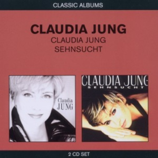 Claudia Jung – Classic Albums: Claudia Jung/Sehnsucht