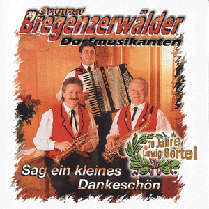 Original Bregenzwälder Dorfmusikanten – Sag ein kleines Dankeschön