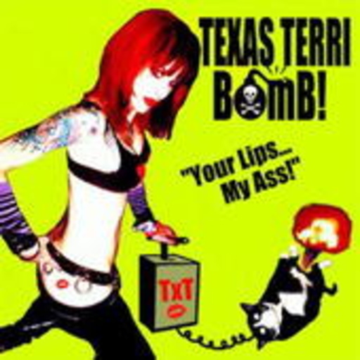 Texas Terri Bomb! – Your Lips ... My Ass!