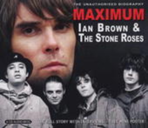 Ian Brown & The Stoneroses – Maximum Ian Brown & The Stoneroses