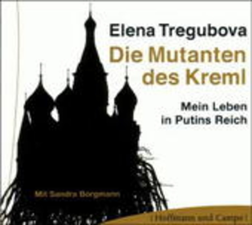 Sandra Borgmann – Die Mutanten des Kreml: Mein Leben in Putins Reich