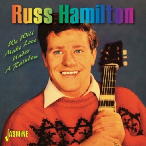 Russ Hamilton – We Will Make Love Under A Rainbow