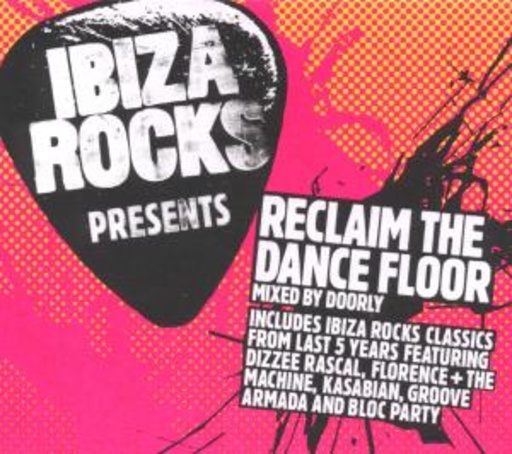 Ibiza Rocks Presents Reclaim The Dancefloor (Mixed By Doorly)