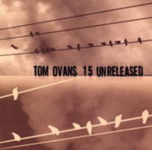 Tom Ovans – 15 Unreleased