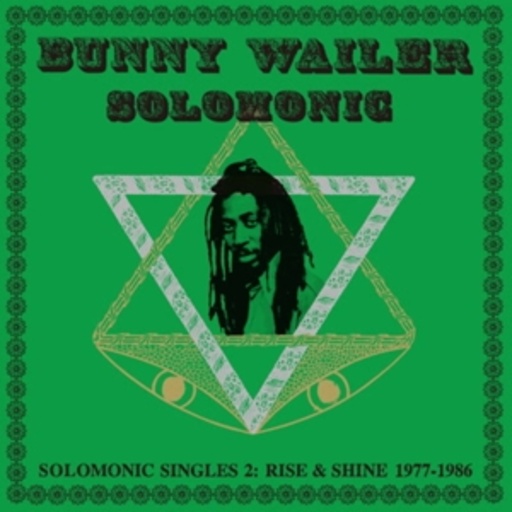 Bunny Wailer – Solomonic Singles, Pt. 2 - Rise & Shine (1977-1986)