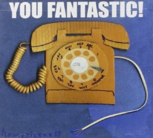You Fantastic – Homesickness