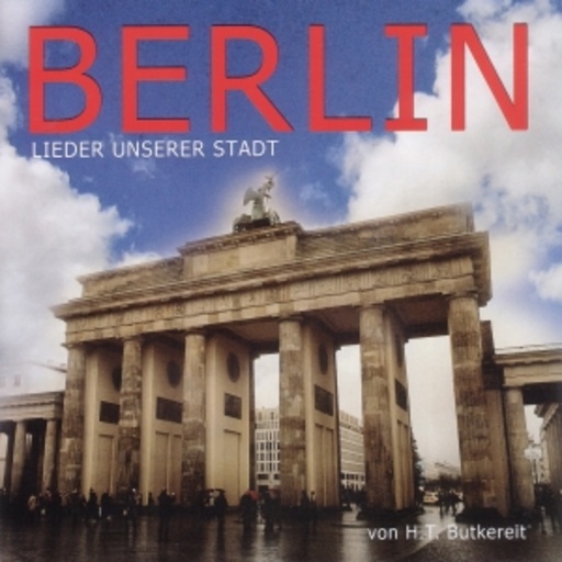 H.T. Butkereit – Berlin - Lieder unserer Stadt