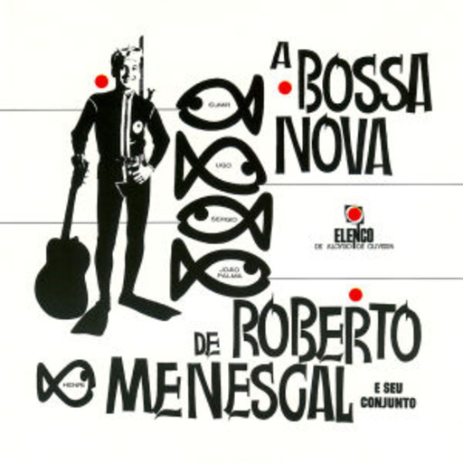 Roberto Menescal – O Bossa Nova