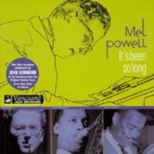 Mel Powell – It's Been So Long