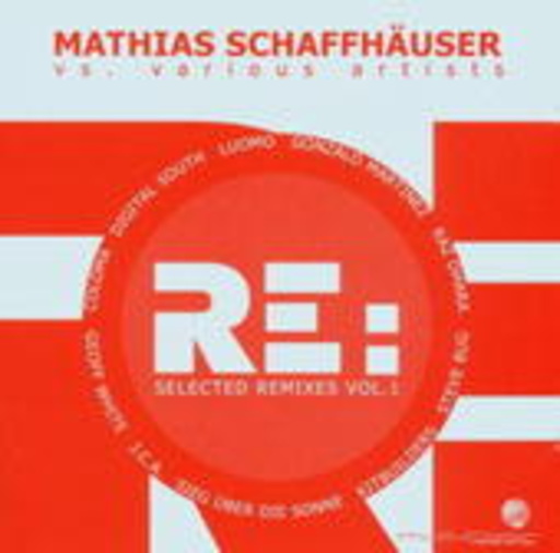 Mathias Schaffhäuser – RE: - Selected Remixes Vol. 1