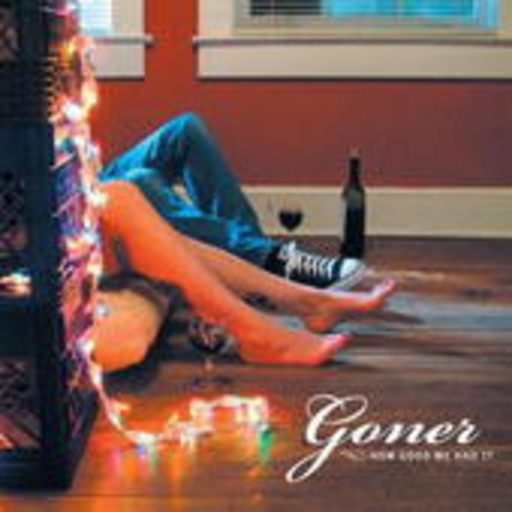 Goner – How Good We Had It