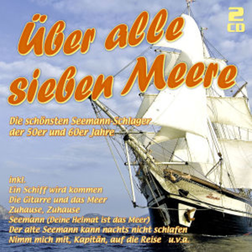 Diverse – Über alle sieben Meere - Die Seemann-Schlager