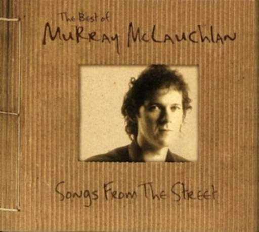 Murray McLauchlan – Songs From The Street - The Best Of