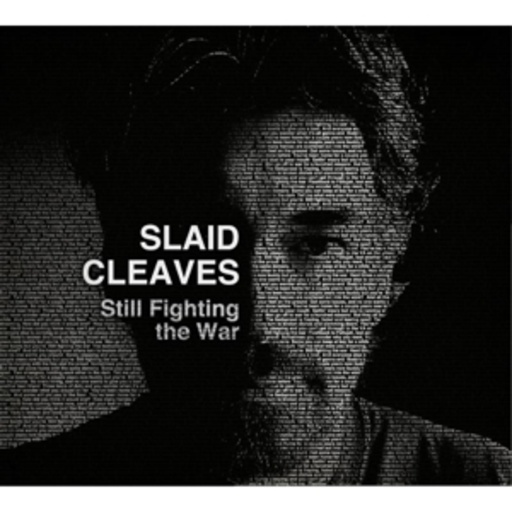 Slaid Cleaves – Still Fighting The War
