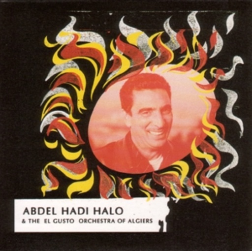 Abdel Hadi Halo & The El Gusto Orchestra Of Algiers – Abel Hadi Halo & The El Gusto Orchestra Of Algiers