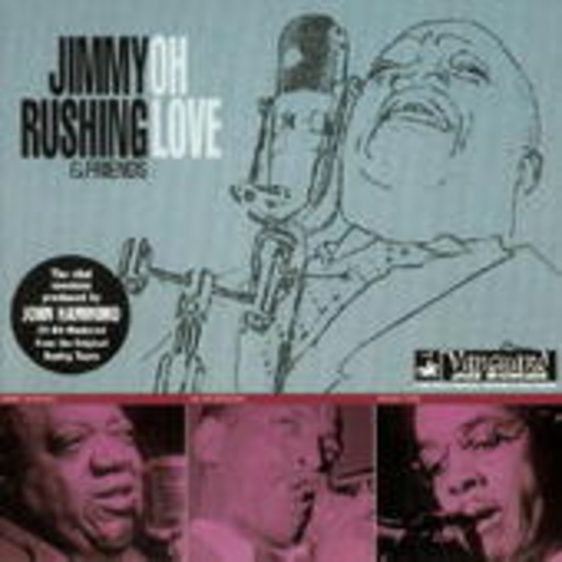 Jimmy Rushing & Friends – Oh Love