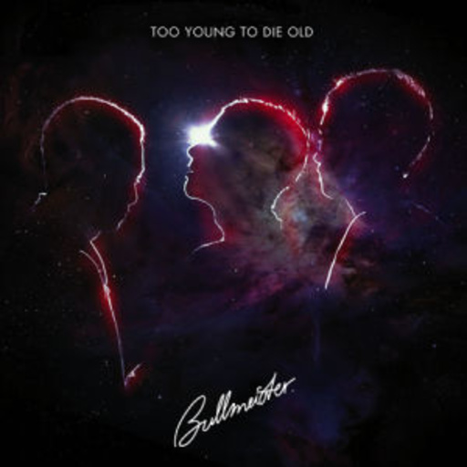 Bullmeister – Too Young To Die Old