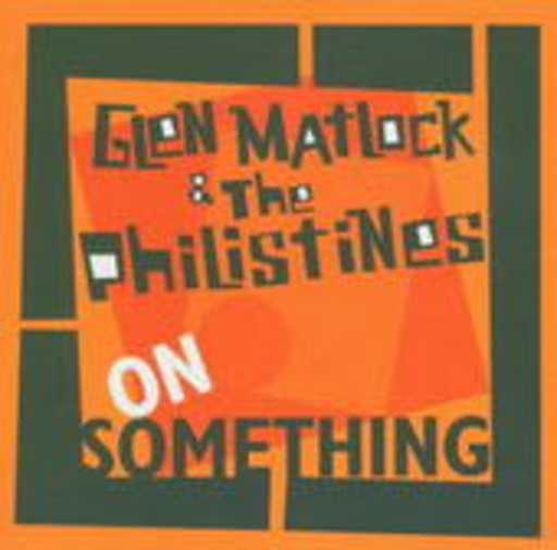 Glen Matlock & The Philistines – On Something