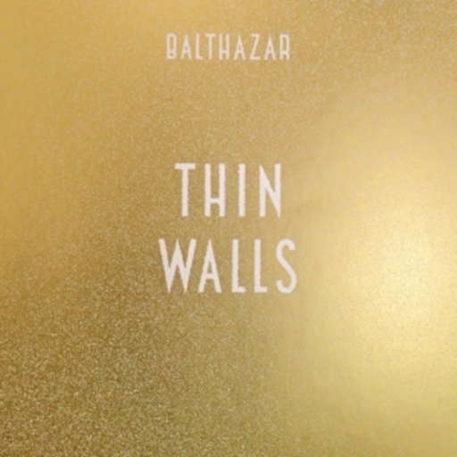 Balthazar – Thin Walls