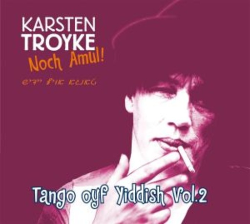Karsten Troyke – Noch Amul! - Tango Oyf Yiddish Vol. 2