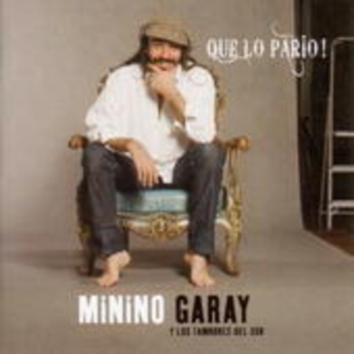 Minino Garay Y Los Tambores Del Sur – Que Lo Pario!
