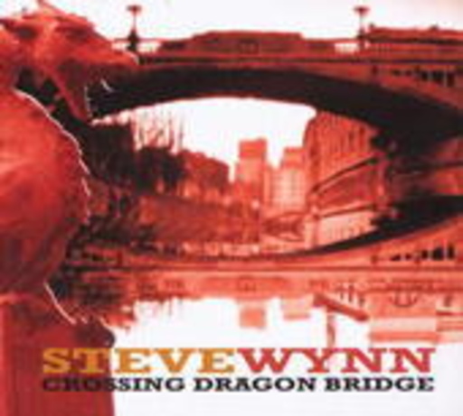 Steve Wynn – Crossing Dragon Bridge