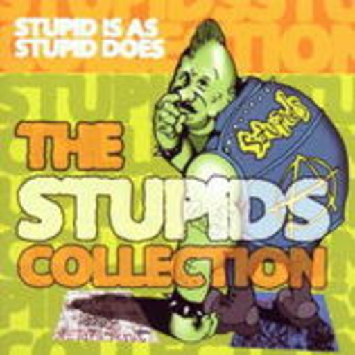Stupids – Stupid Is As Stupid Does - Collection