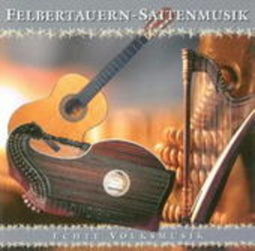 Felbertauern Saitenmusik – Echte Volksmusik