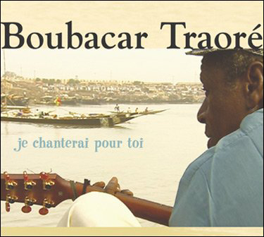 Boubacar Traoré – Je Chanterai Pour Toi - I'll Sing For You