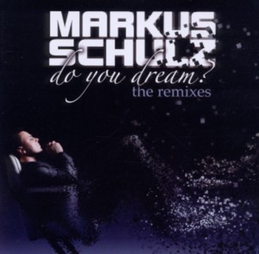 Markus Schulz – Do You Dream? The Remixes