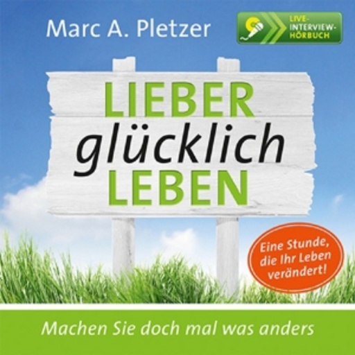 Marc A. Pletzer/Miriam Deforth – Lieber glücklich leben