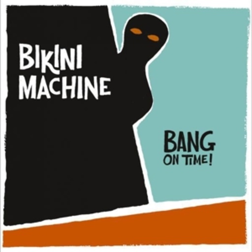 Bikini Machine – Bang On Time!