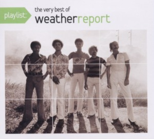 Weather Report – Playlist - The Very Best Of Weather Report