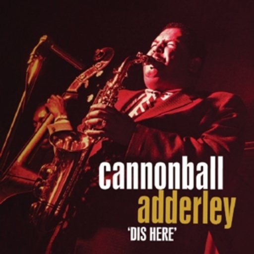 Cannonball Adderley – Dis Here