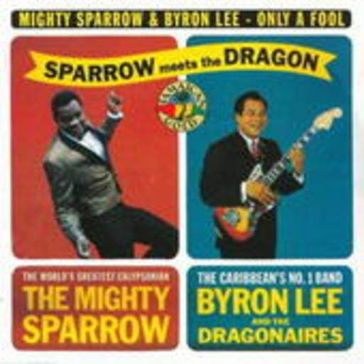 Byron Lee & Mighty Sparrow – Only A Fool