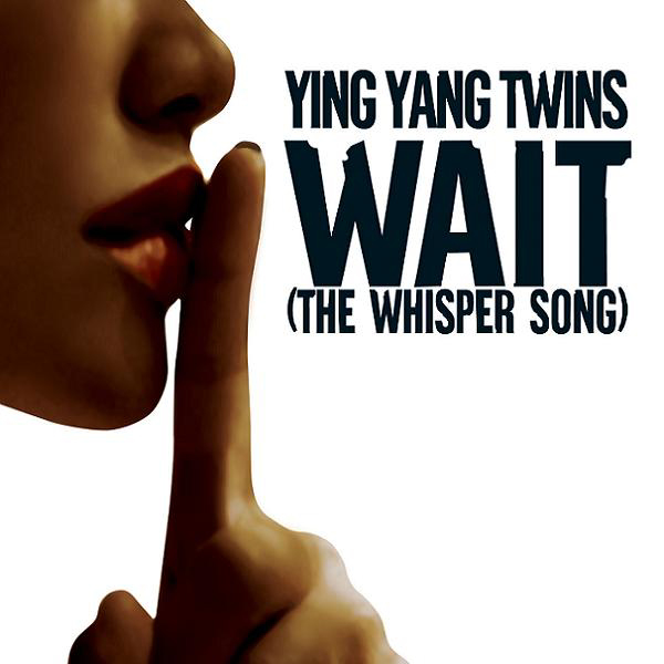 Ying Yang Twins – Wait (The Whisper Song)