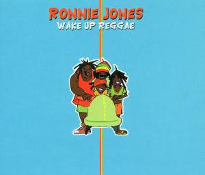 Ronnie Jones – Wake Up Reggae