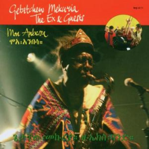 Getatchew Mekuria & The Ex & Guests – Moa Anbessa
