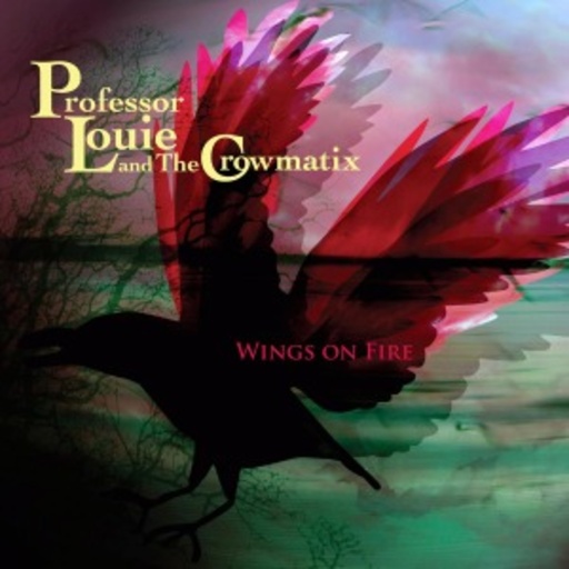 Professor Louie & The Crowmatix – Wings On Fire