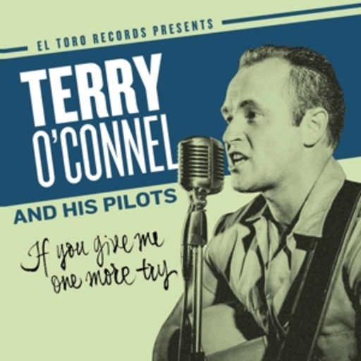 Terry O'Connel & His Pilots – If You Give Me One More Try