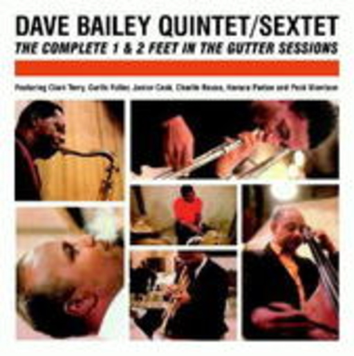 Dave Bailey Quintet & Sextet – The Complete Feet In The Gutter Sessions